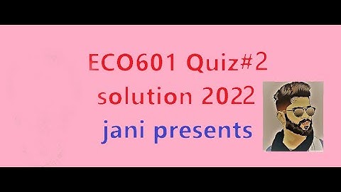 ECO601 Quiz#2 2022 solution idea| eco601 quiz#2 2022 | quiz#2