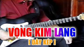 VỌNG KIM LANG (Dây Kép) - Dạy học đờn những bài bản SÂN KHẤU CẢI LƯƠNG | Nhạc sĩ Văn Hải