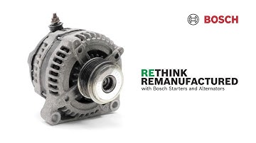RETHINK REMANUFACTURED with Bosch Starters &Alternators