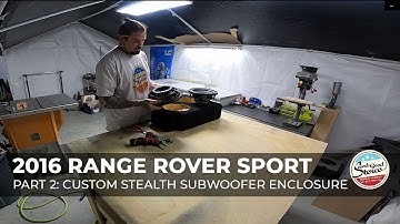 2016 Range Rover Sport - Part 2 - Custom Stealth Subwoofer Enclosure for the Audiomobile Subwoofer