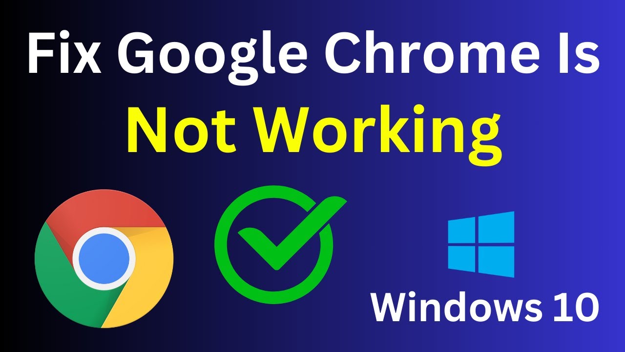 How To Fix Google Chrome Is Not Working In Windows 10 | Chrome Not ...