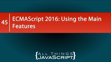 ECMAScript 2016: Using the Main Features