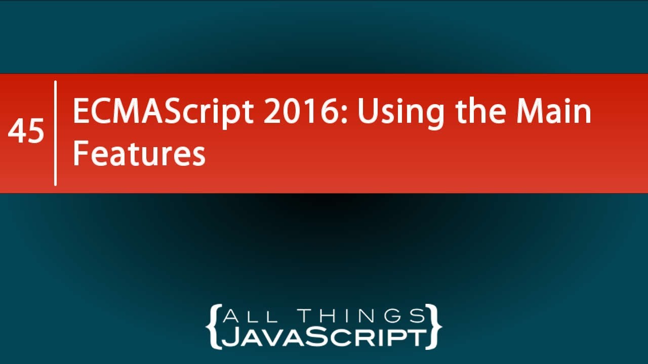 ECMAScript 2016 Using the Main Features YouTube