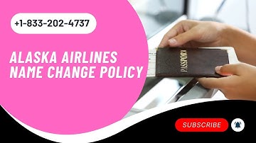 How To Change My Name On Alaska Airlines Ticket?