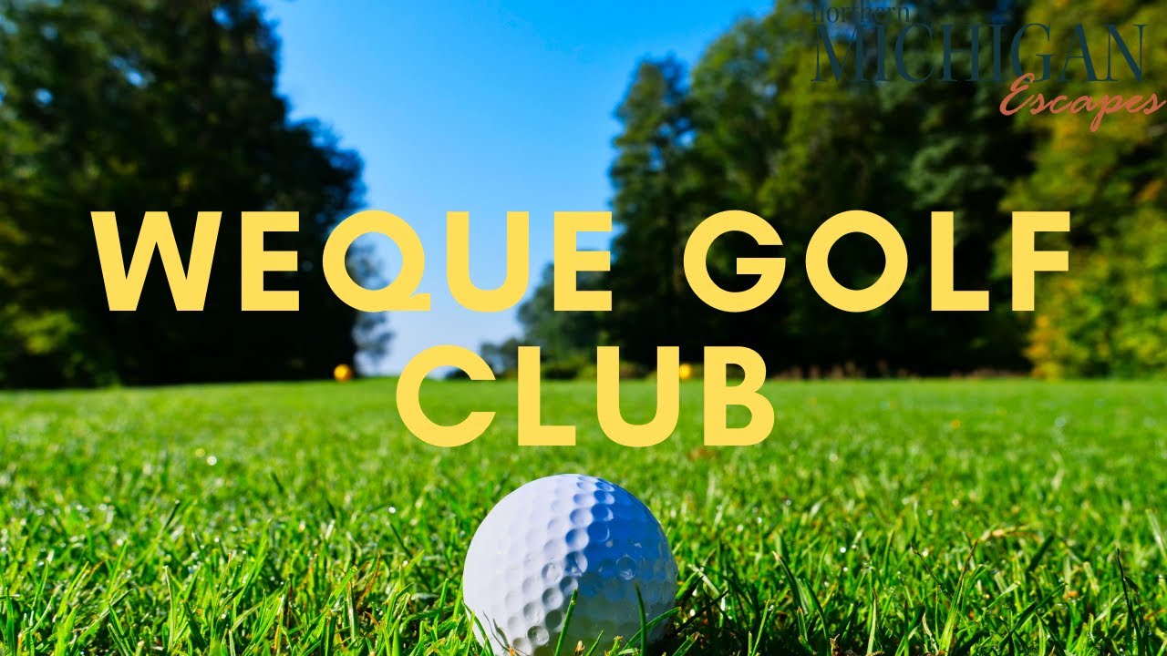 Weque Golf Club Northern Michigan Escapes YouTube