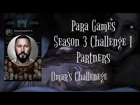 Para Games Season 3 Challenge 1 OmargoshTV’s Challenge