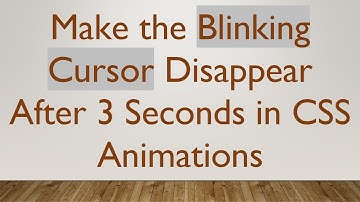 Make the Blinking Cursor Disappear After 3 Seconds in CSS Animations