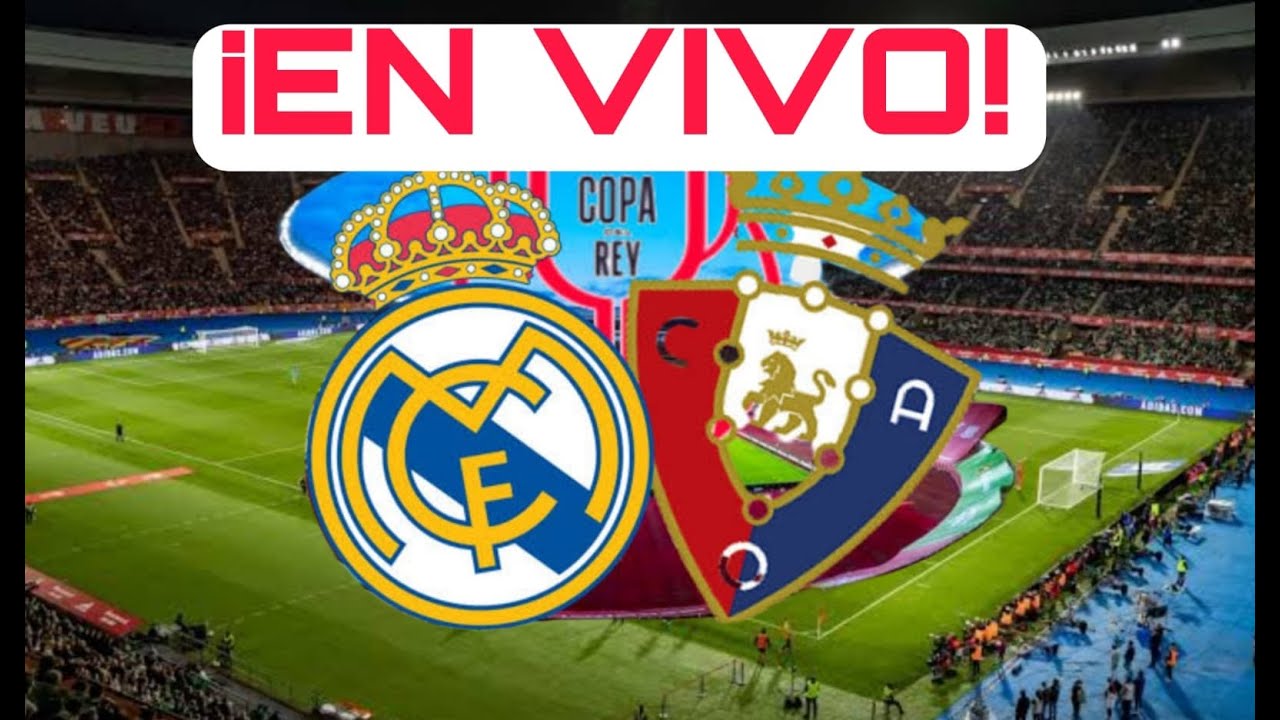 🔴 REAL MADRID 2 - 1 OSASUNA EN VIVO FINAL COPA DEL REY 2023 REAL MADRID ...