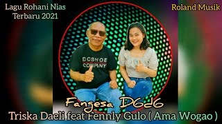 # Fangesa D6d6 # Kolaborasi lagu Rohani oleh: Triska Daeli feat Fennly Gulo@fenieliguloamawogao5014