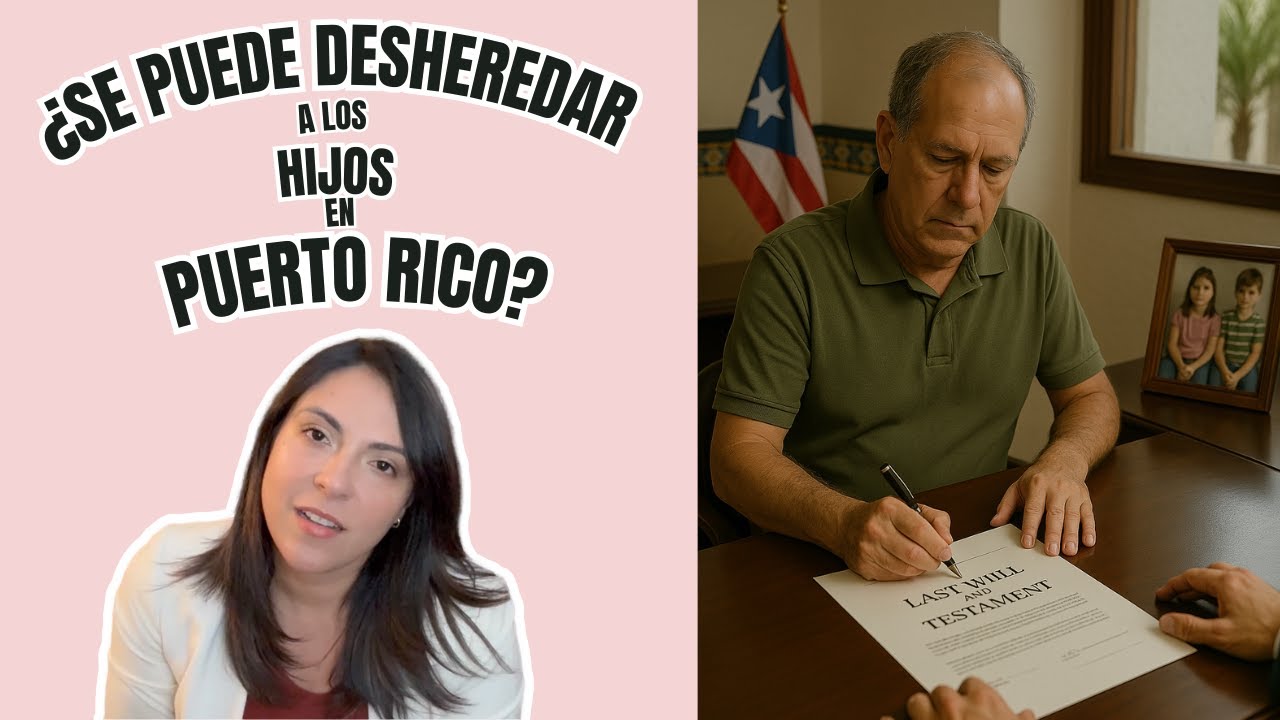 ¿Se pueden desheredar a los hijos en Puerto Rico?
