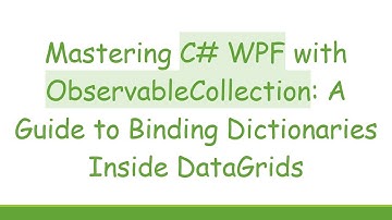 Mastering C#  WPF with ObservableCollection: A Guide to Binding Dictionaries Inside DataGrids