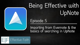 Being Effective with UpNote - Ep 05 | Importing Notes from Evernote & the basics of search in UpNote