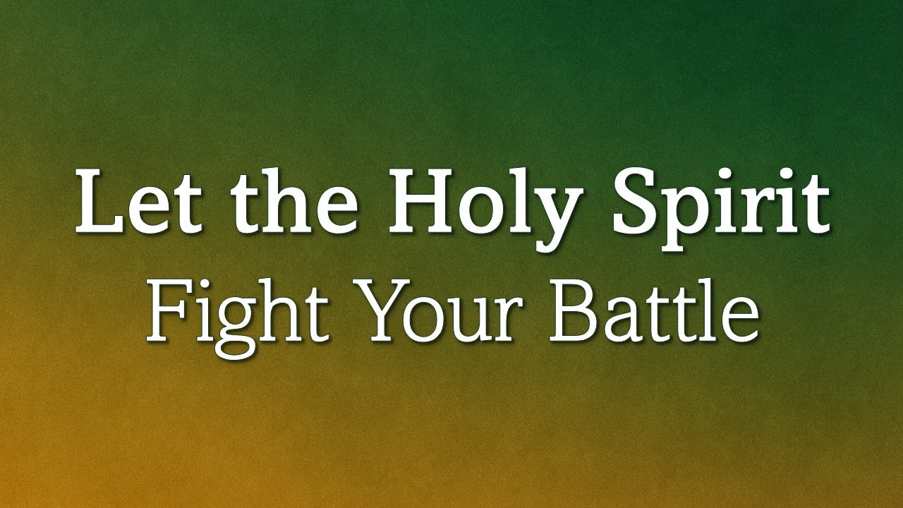 Let The Holy Spirit Fight Your Battle - YouTube