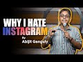 Why i hate instagram  stand up comedy by abijit ganguly