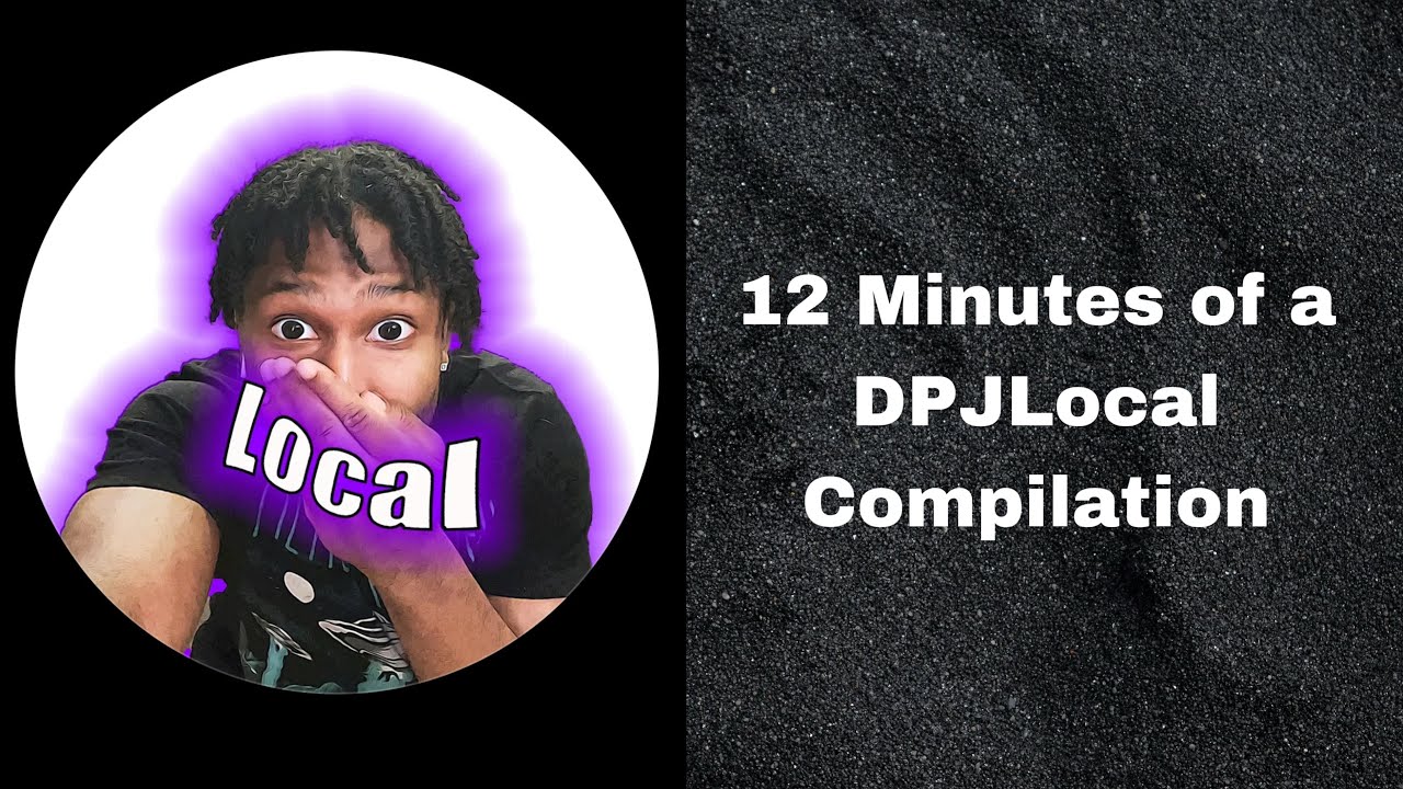 12 Minutes of a DPJLocal Compilation