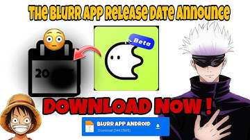 Blurr App Android Public Release Date Confirm 🔥