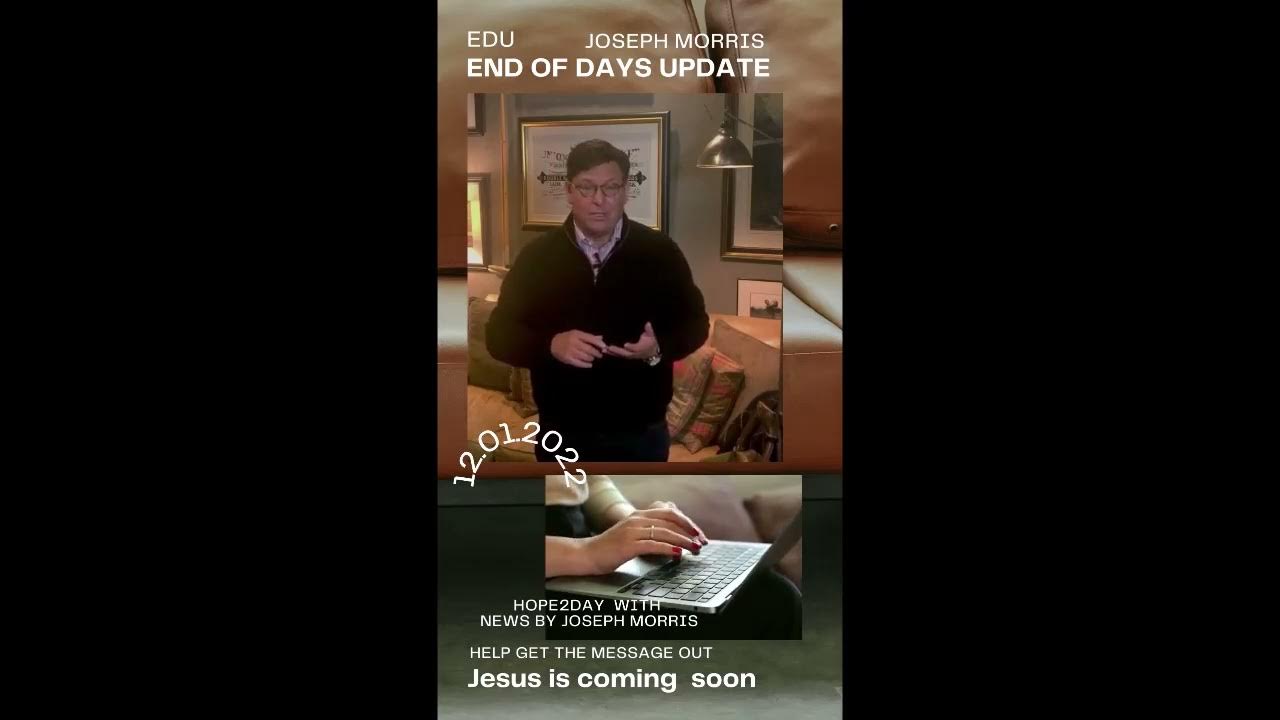 Hope2day news 12 1 22 edu joseph morris end of days update youtube