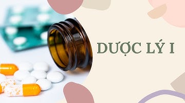 DƯỢC LÝ 1 - THUỐC ĐIỀU TRỊ LOÉT DẠ DÀY - 05/11/2022