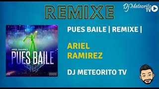 Ariel Ramirez - Pues baile | Remix Dj Meteorito TV |