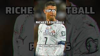 Top 10 Richest Football Players In The World 2025