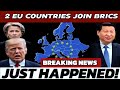 Two EU nations join BRICS, creating a historic shift in global power and international influence!