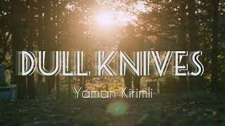 Emanet Yaman Kirimli - Dull Knives