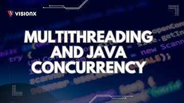 Multithreading and Java Concurrency | VisionX