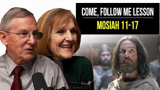 Mosiah 11-17 | May 13-19 | John W. Welch and Lynne Hilton Wilson | Come Follow Me Book of Mormon