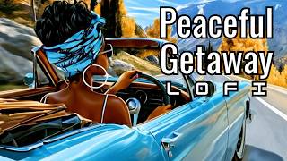 Peaceful Getaway ☀️ Chill Lofi Beats for Relaxing, Reflecting & Recharging