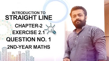 Introduction to Straight Line | chapter-2 | Exercise 2.1 | Question no. 1 | 2nd-year math