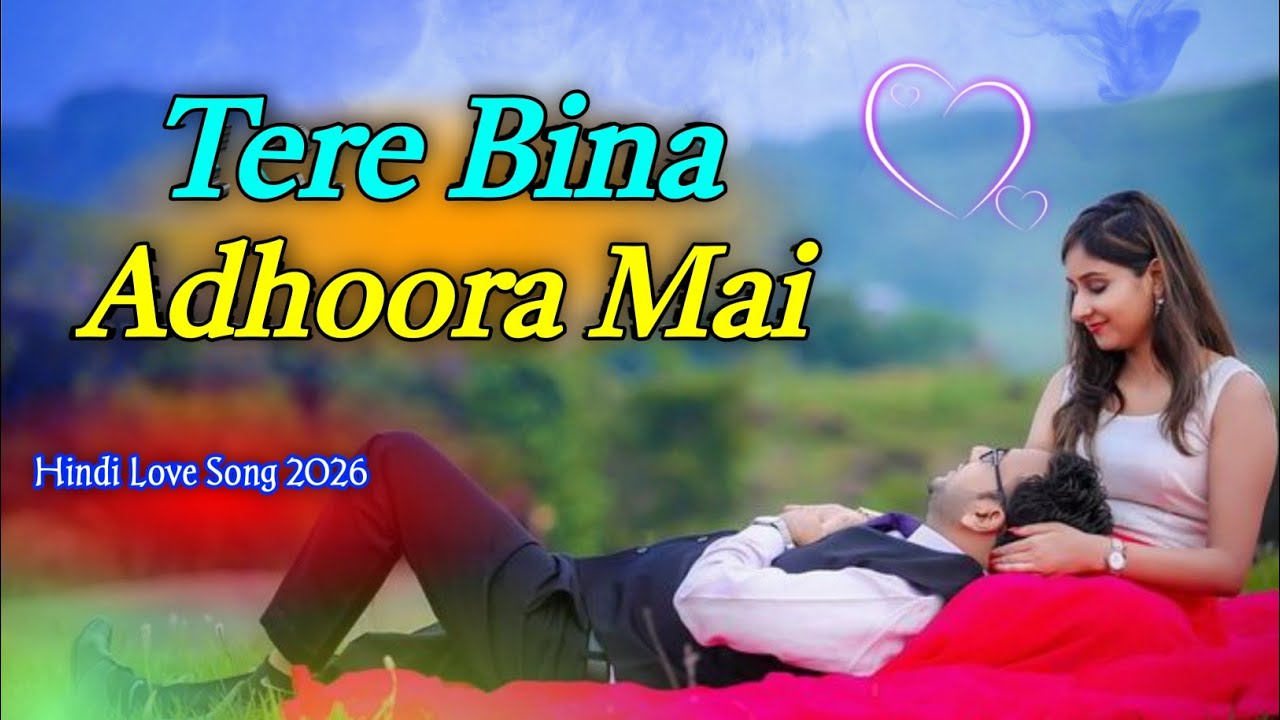 तेरे बिना अधूरा मैं❤️ || New Hindi Love Romantic song 💕Tere Bina Adhoora Mai