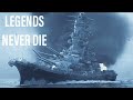 Legends never die ijn yamato tribute