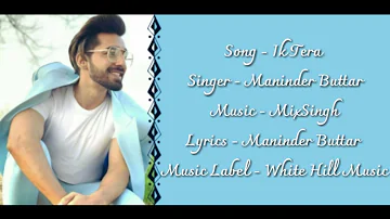 Maninder Buttar : IK TERA  (Lyrical Video) | Mix Singh | Latest Punjabi Love Song 2019