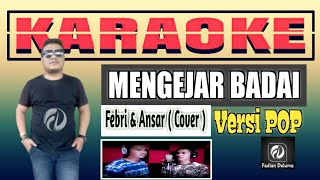 Karaoke MENGEJAR BADAI Versi Febri & Ansar || POP Slow