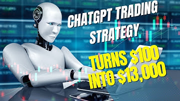 How ChatGPT Made $13000 from $100 with Its Trading Strategy  COMPLETE GUIDE