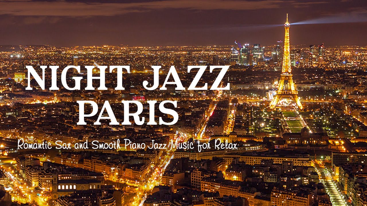 Paris Night Jazz Music - Relaxing Slow Saxophone Jazz Music - Exquisite Piano Jazz Instrumental