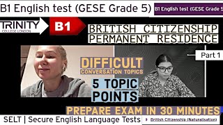 Full Test B1 English test (GESE Grade 5) | SELT British Citizenship| Trinity College London ILR UK