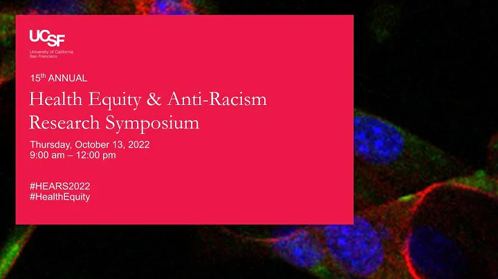 Day 1: UCSF Health Equity and Anti-Racism Research (HEAR) Symposium