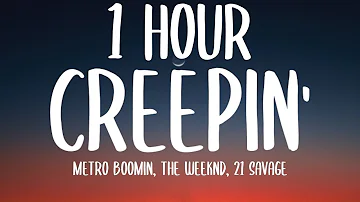 Metro Boomin, The Weeknd, 21 Savage - Creepin' (1 HOUR/Lyrics)