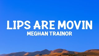 Meghan Trainor - Lips Are Movin (Lyrics)