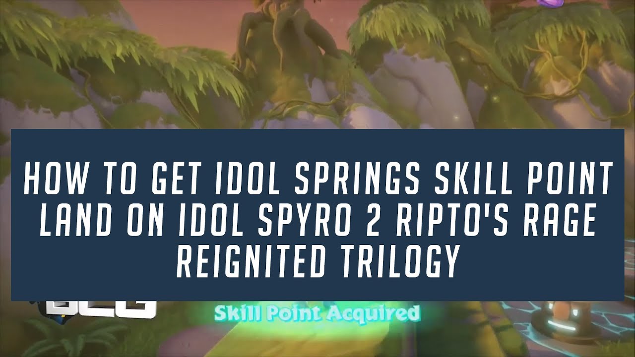 How To Get Idol Springs Skill Point Land On Idol Spyro 2 Ripto's Rage Reignited Trilogy YouTube