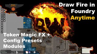 Foundry 2 min tutorial - How to Draw Fire Anywhere using Token Magic FX and Config Preset modules