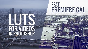 Creating LUTs for Videos in Photoshop! Feat. Premiere Gal