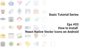 Basic Series Eps #03: Install React Native Vector Icons on Android