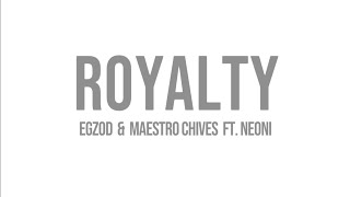 Egzod & Maestro Chives - Royalty (lyrics Video) Ft. Neoni