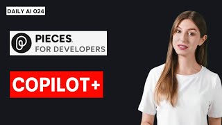 Daily AI 024 - Pieces Copilot+: Your On-Device AI Assistant