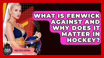 What Is Fenwick Against And Why Does It Matter In Hockey? - Puck Stats Central