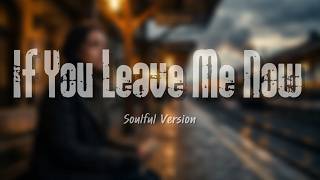 If You Leave Me Now  Boyz Ii Men soulful Cover  90s Ru0026b Love Song