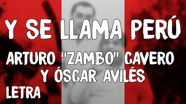 Arturo "Zambo" Cavero y Oscar Aviles - Y Se Llama Perú (Letra/Lyrics)