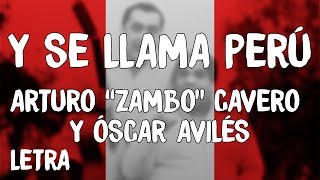 Video thumbnail of "Arturo "Zambo" Cavero y Oscar Aviles - Y Se Llama Perú (Letra/Lyrics)"